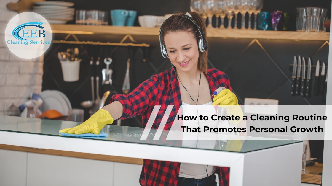 How to Create a Cleaning Routine That Promotes Personal Growth