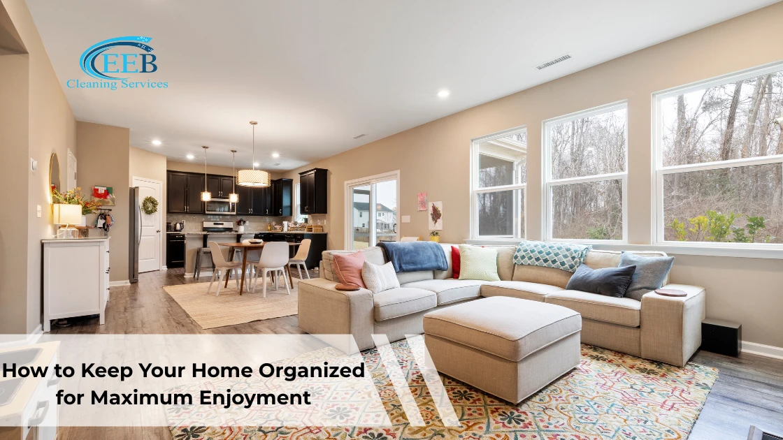 How to Keep Your Home Organized for Maximum Enjoyment