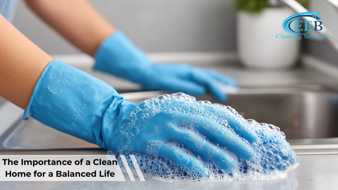 The Importance of a Clean Home for a Balanced Life