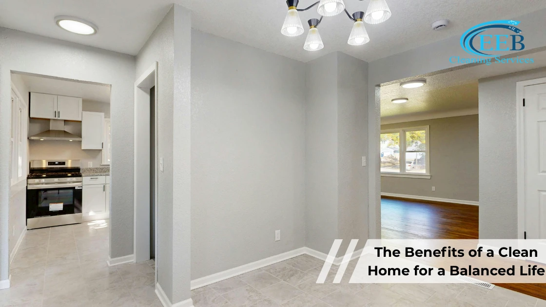 The Benefits of a Clean Home for a Balanced Life