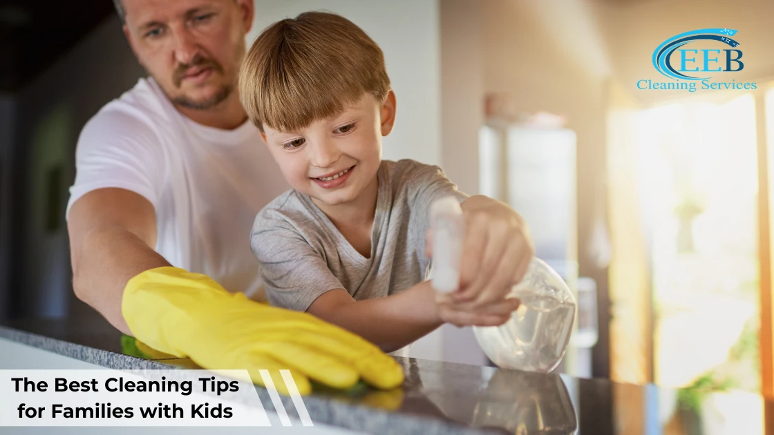 The Best Cleaning Tips for Families with Kids