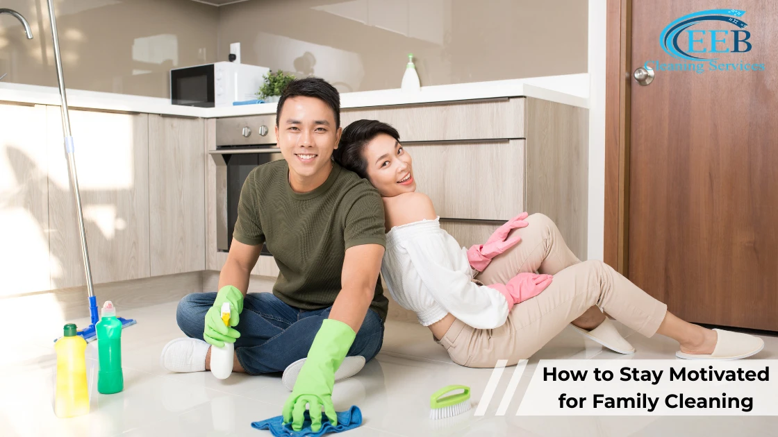 How to Stay Motivated for Family Cleaning