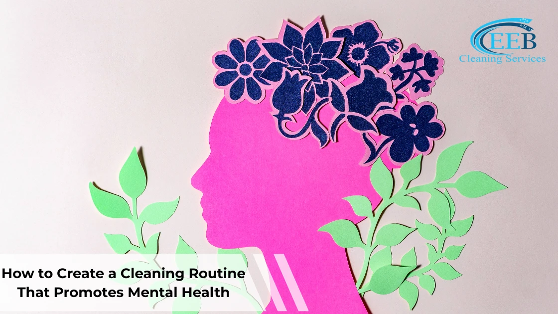 How to Create a Cleaning Routine That Promotes Mental Health