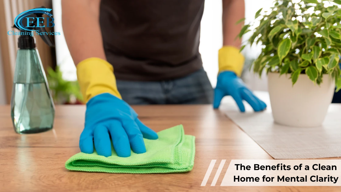 The Benefits of a Clean Home for Mental Clarity