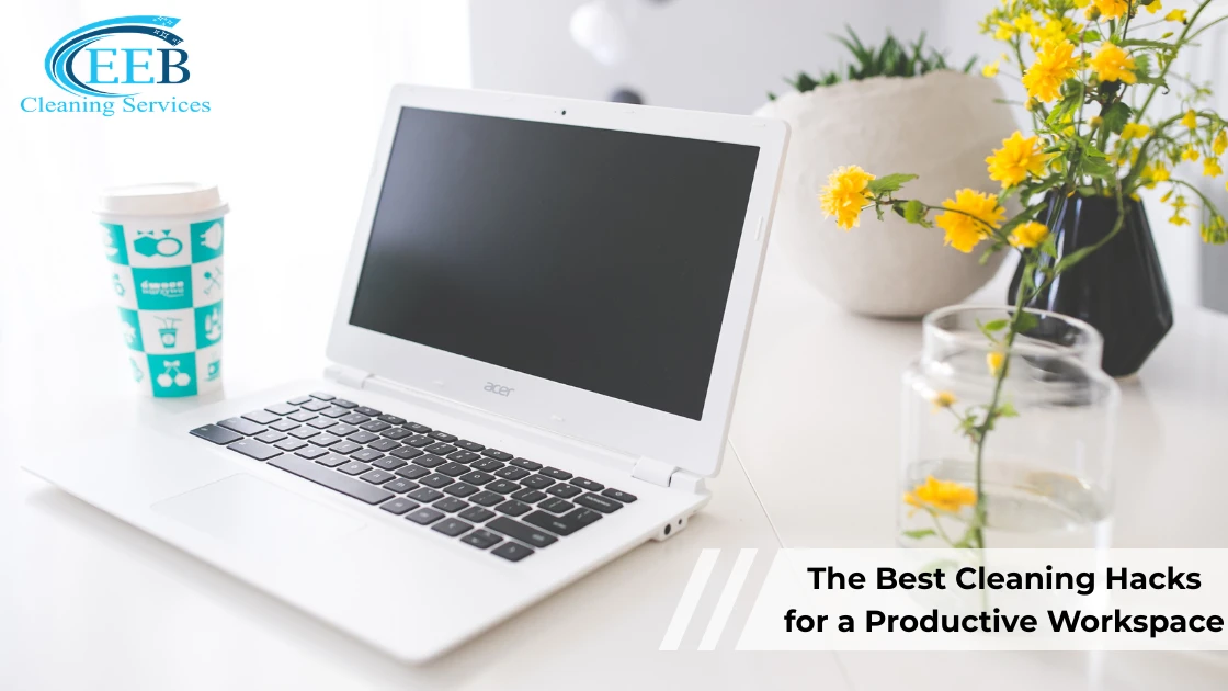 The Best Cleaning Hacks for a Productive Workspace