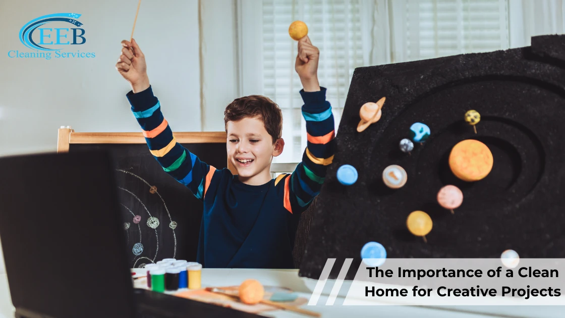 The Importance of a Clean Home for Creative Projects