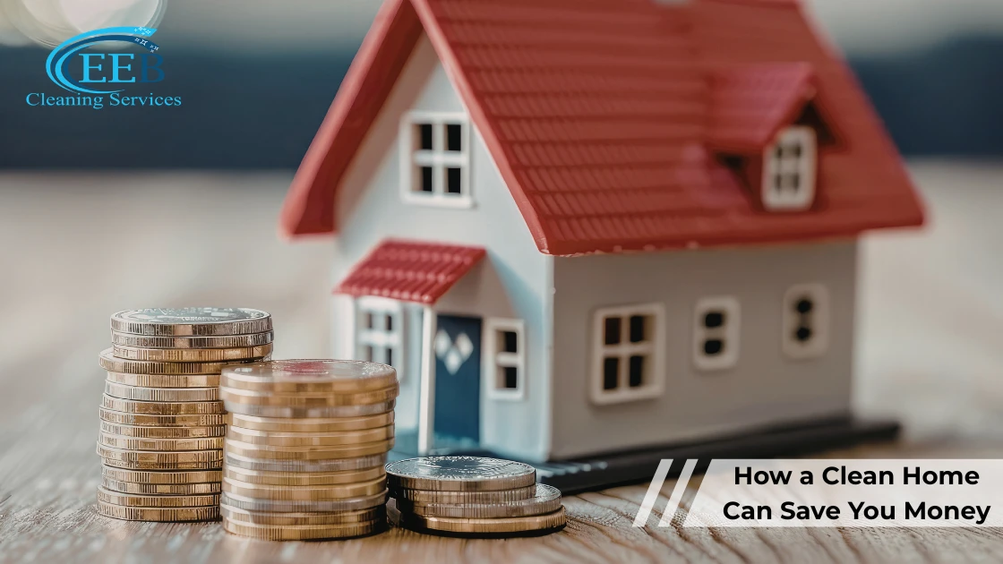 How a Clean Home Can Save You Money