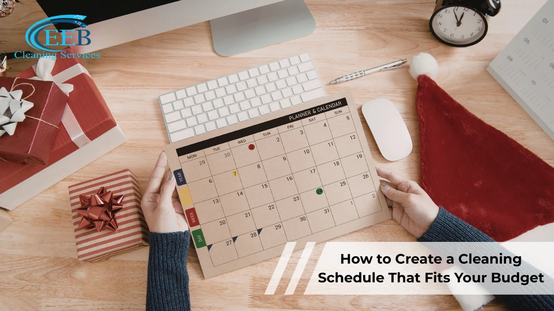 How to Create a Cleaning Schedule That Fits Your Budget