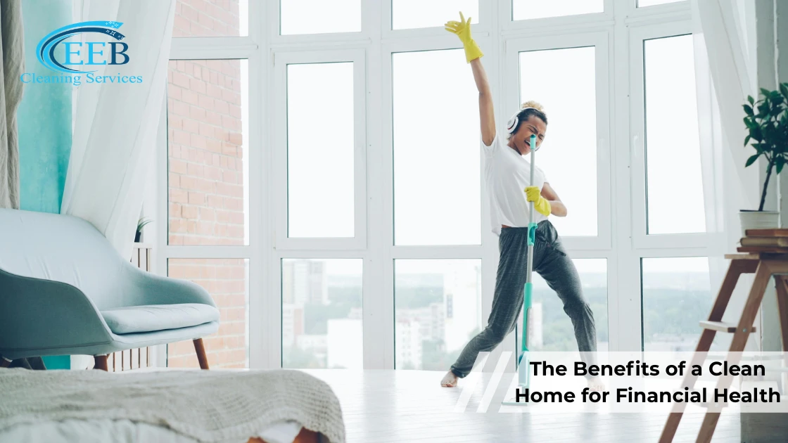 The Benefits of a Clean Home for Financial Health