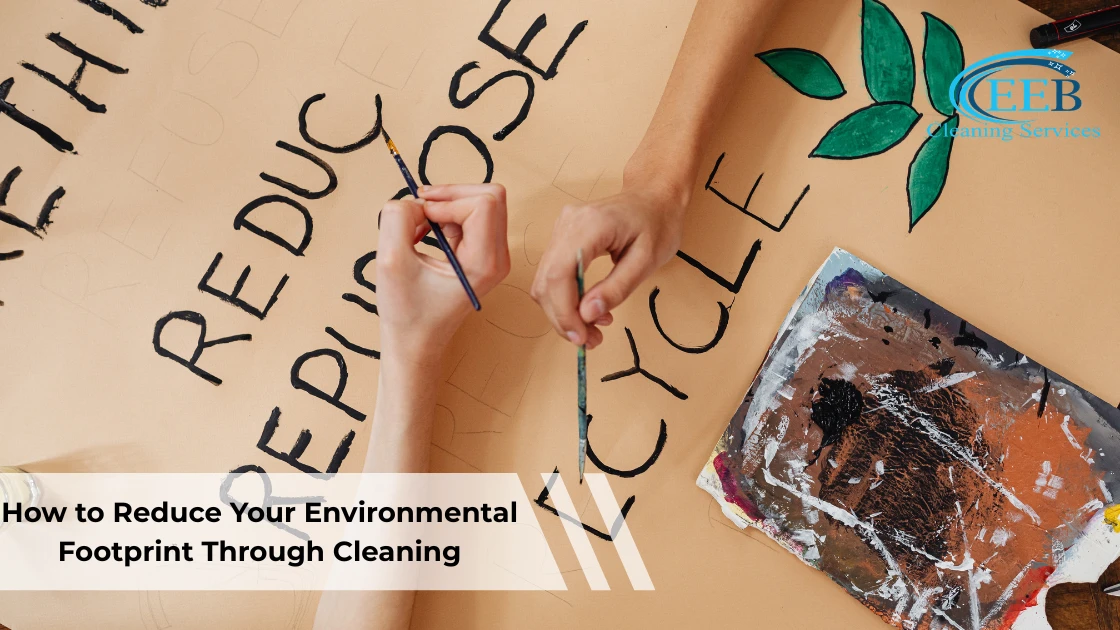 How to Reduce Your Environmental Footprint Through Cleaning